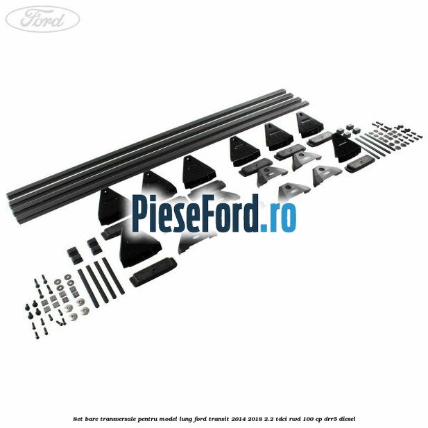 Set bare transversale pentru model lung Ford Transit 2014-2018 2.2 TDCi RWD 100 cp Set bare transversale pentru model lung Ford Transit 2014-2018 2.2 TDCi RWD 100 cp DRR5 diesel