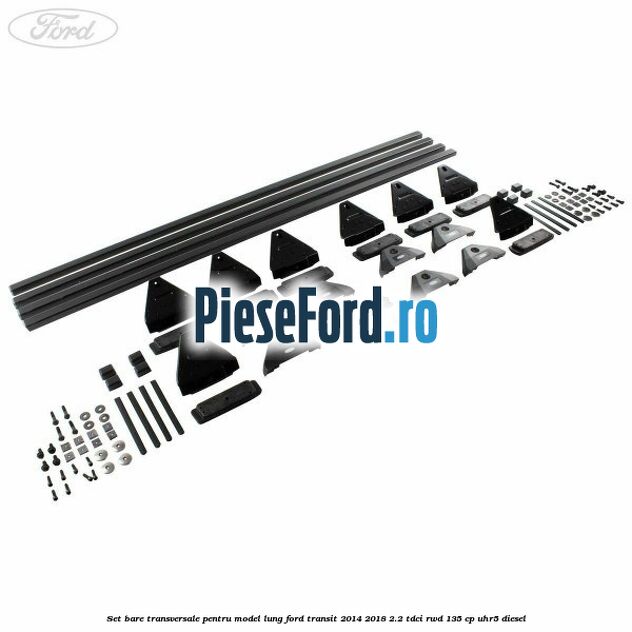 Set bare transversale pentru model lung Ford Transit 2014-2018 2.2 TDCi RWD 135 cp UHR5 diesel