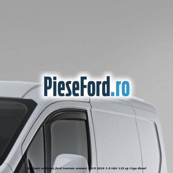 Set bare verticale Ford Tourneo Connect 2013-2018 1.6 TDCi 115 cp T1GA diesel