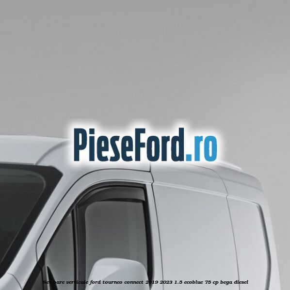 Set bare verticale Ford Tourneo Connect 2019-2023 1.5 EcoBlue 75 cp BEGA diesel