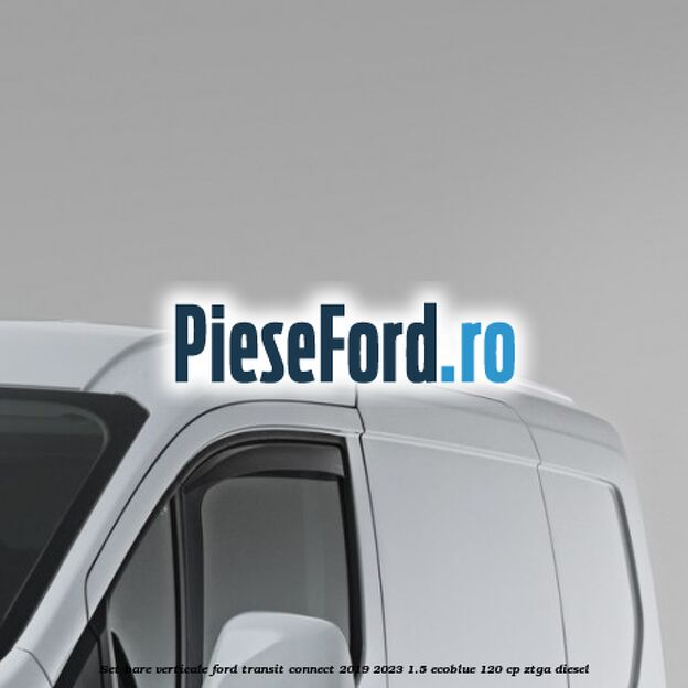 Set bare verticale Ford Transit Connect 2019-2023 1.5 EcoBlue 120 cp ZTGA diesel