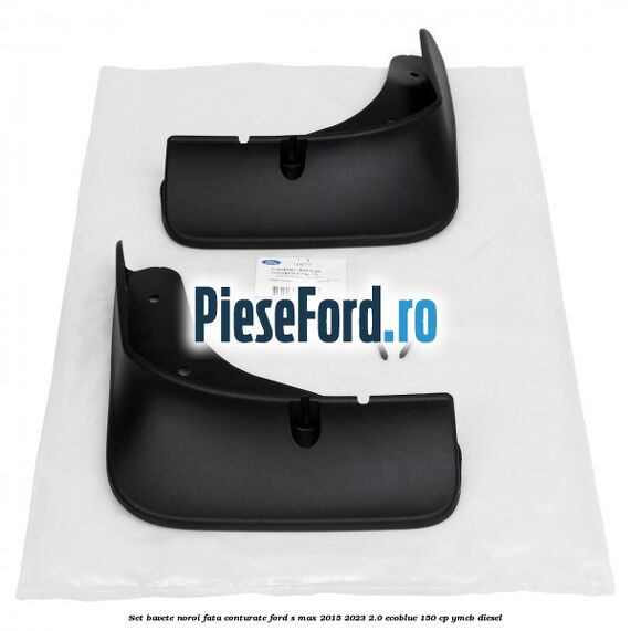 Set bavete noroi fata conturate Ford S-Max 2015-2023 2.0 EcoBlue 150 cp YMCB diesel