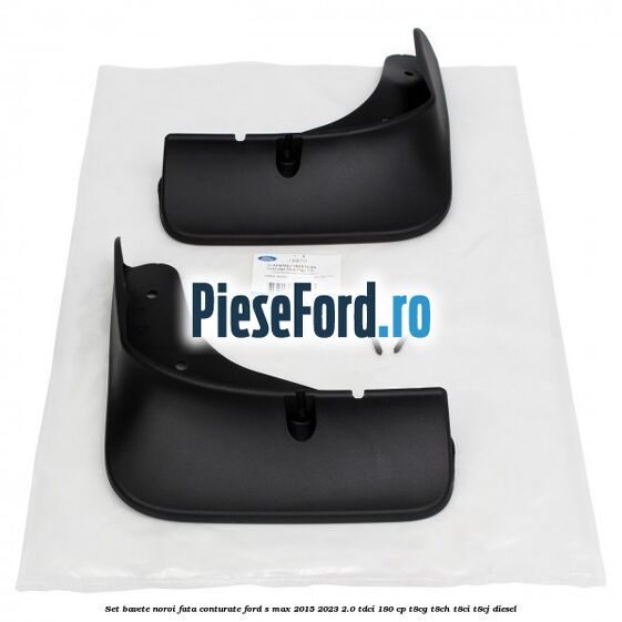 Set bavete noroi fata conturate Ford S-Max 2015-2023 2.0 TDCi 180 cp T8CG, T8CH, T8CI, T8CJ diesel