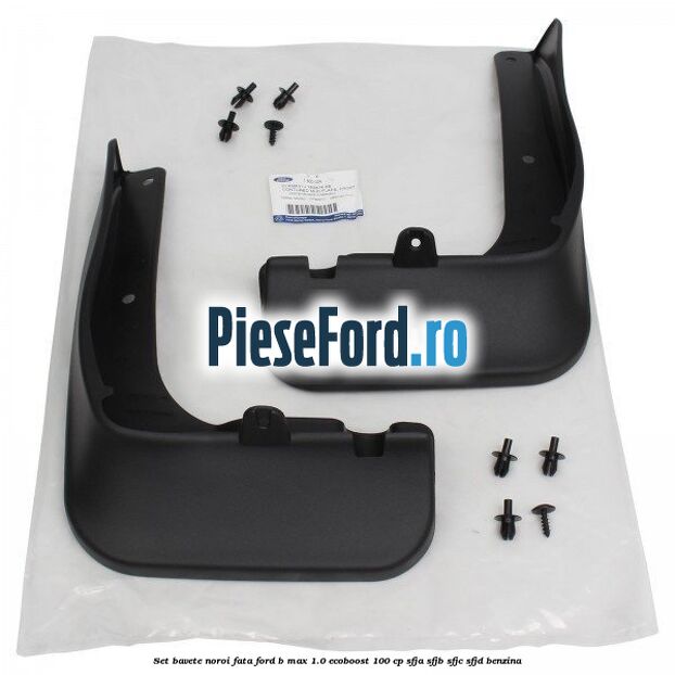 Set bavete noroi fata Ford B-Max 1.0 EcoBoost 100 cp Set bavete noroi fata Ford B-Max 1.0 EcoBoost 100 cp SFJA, SFJB, SFJC, SFJD benzina