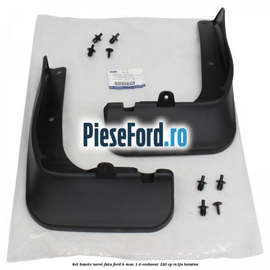 Set bavete noroi fata Ford B-Max 1.0 EcoBoost 120 cp M1JA benzina