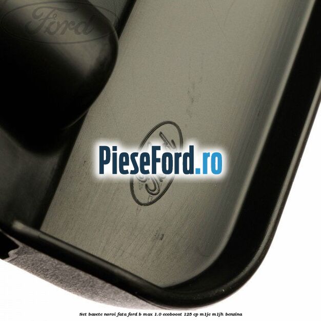 Set bavete noroi fata Ford B-Max 1.0 EcoBoost 125 cp M1JE, M1JH benzina