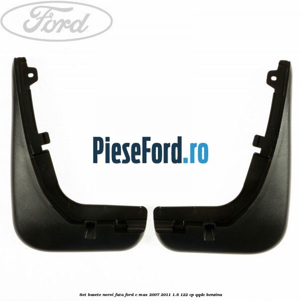 Set bavete noroi fata Ford C-Max 2007-2011 1.8 122 cp QQDC benzina