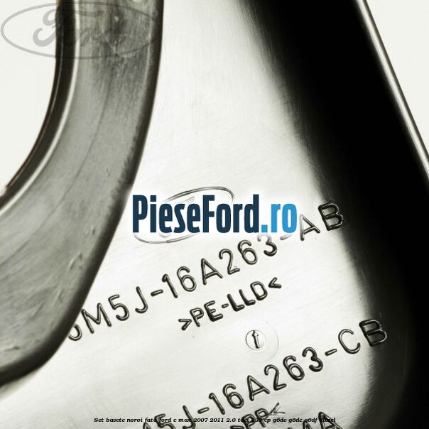 Set bavete noroi fata Ford C-Max 2007-2011 2.0 TDCi 133 cp Set bavete noroi fata Ford C-Max 2007-2011 2.0 TDCi 133 cp G6DC, G6DE, G6DF diesel