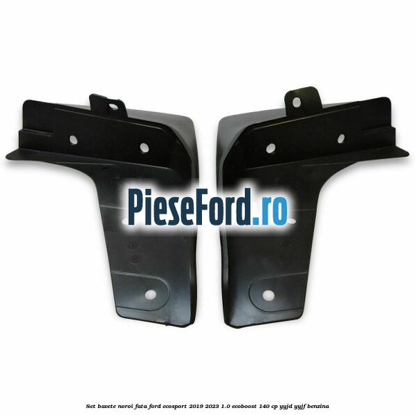 Set bavete noroi fata Ford EcoSport 2019-2023 1.0 EcoBoost 140 cp YYJD, YYJF benzina