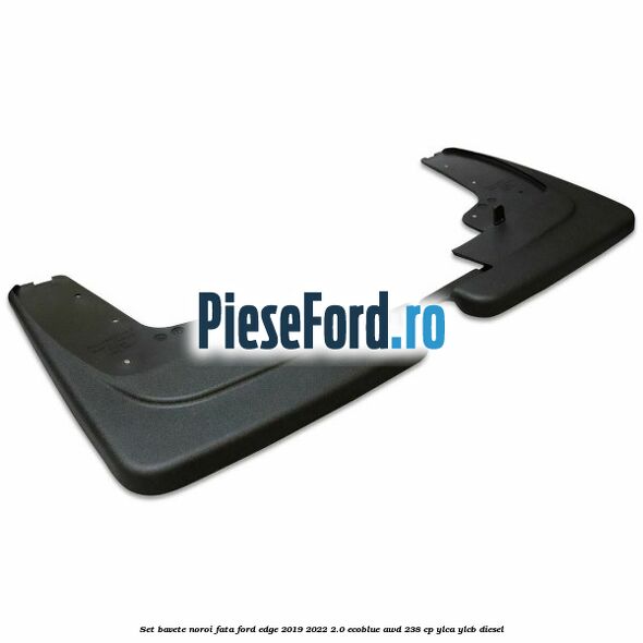 Set bavete noroi fata Ford Edge 2019-2022 2.0 EcoBlue AWD 238 cp YLCA, YLCB diesel