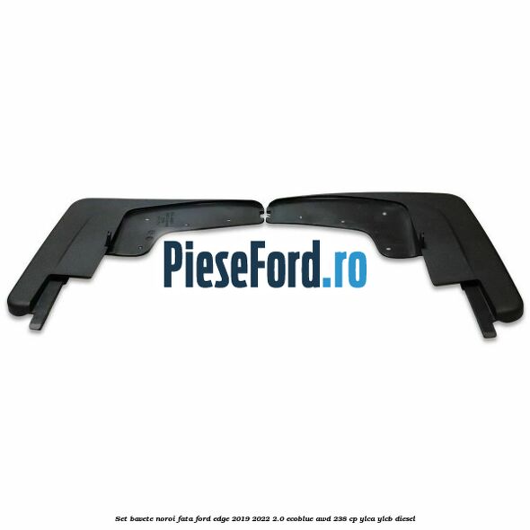 Set bavete noroi fata Ford Edge 2019-2022 2.0 EcoBlue AWD 238 cp YLCA, YLCB diesel