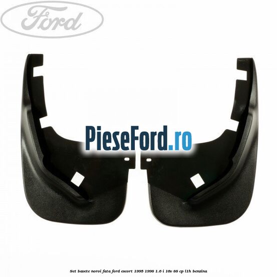 Set bavete noroi fata Ford Escort 1995-1998 1.6 i 16V 88 cp L1H benzina