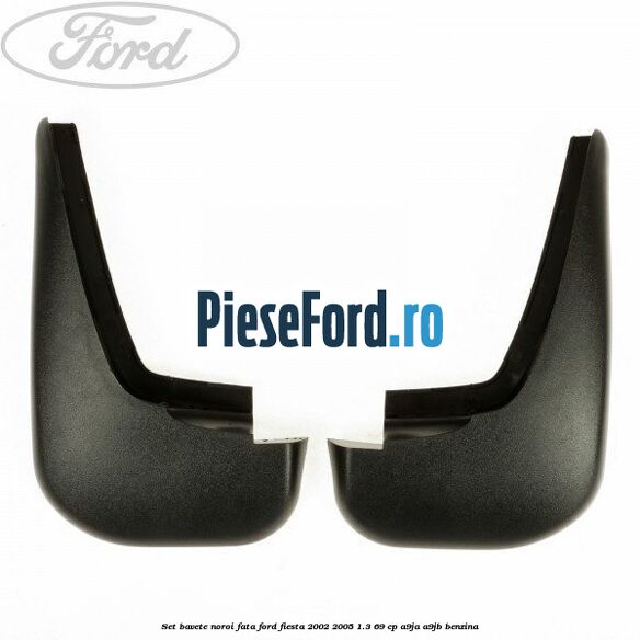 Set bavete noroi fata Ford Fiesta 2002-2005 1.3 69 cp