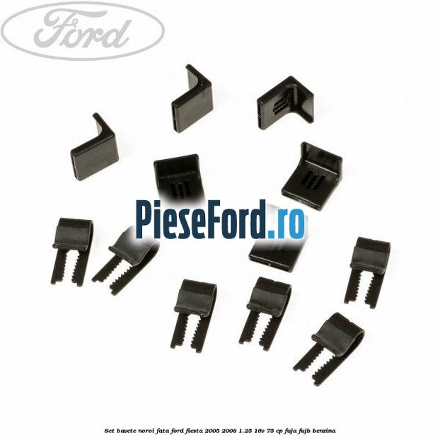 Set bavete noroi fata Ford Fiesta 2005-2008 1.25 16V 75 cp FUJA, FUJB benzina