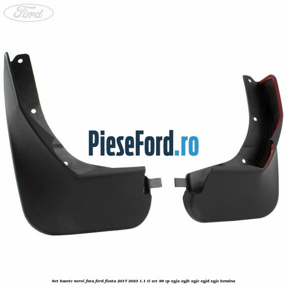 Set bavete noroi fata Ford Fiesta 2017-2023 1.1 Ti-VCT 86 cp XYJA, XYJB, XYJC, XYJD, XYJE benzina