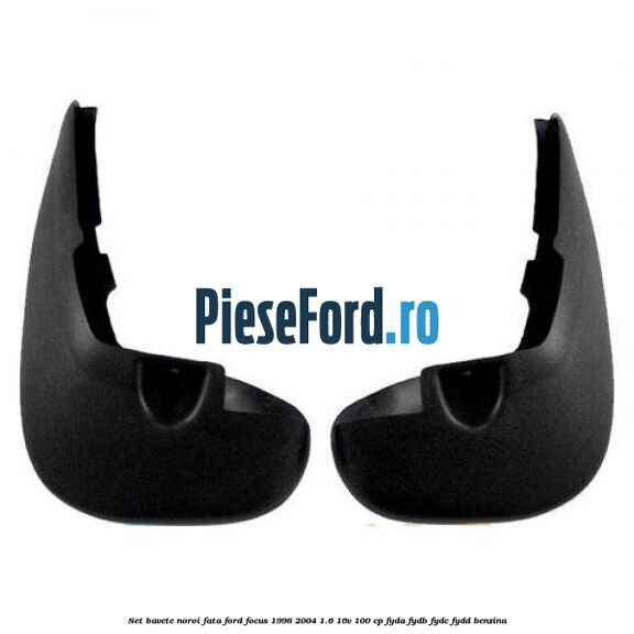 Set bavete noroi fata Ford Focus 1998-2004 1.6 16V 100 cp FYDA, FYDB, FYDC, FYDD benzina