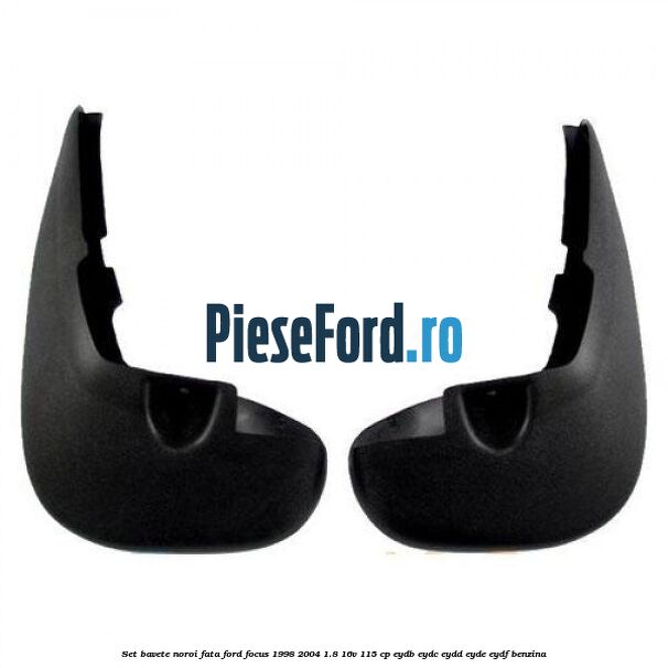 Set bavete noroi fata Ford Focus 1998-2004 1.8 16V 115 cp EYDB, EYDC, EYDD, EYDE, EYDF benzina