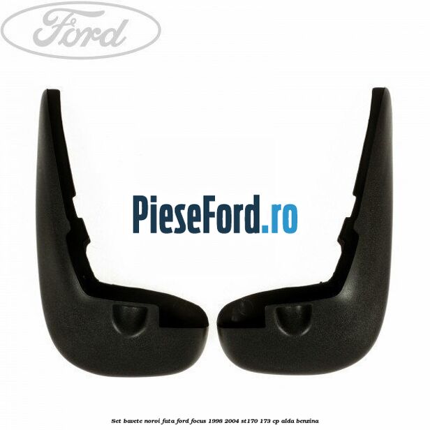 Set bavete noroi fata Ford Focus 1998-2004 ST170 173 cp