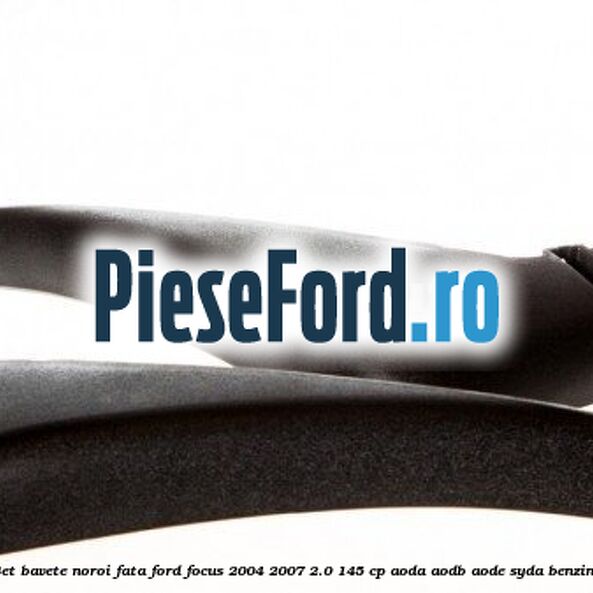 Set bavete noroi fata Ford Focus 2004-2007 2.0 145 cp AODA, AODB, AODE, SYDA benzina