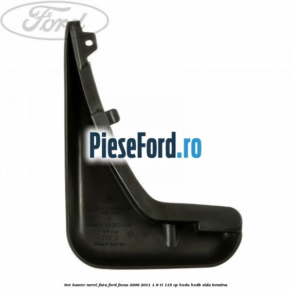 Set bavete noroi fata Ford Focus 2008-2011 1.6 Ti 115 cp Set bavete noroi fata Ford Focus 2008-2011 1.6 Ti 115 cp HXDA, HXDB, SIDA benzina