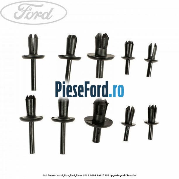 Set bavete noroi fata Ford Focus 2011-2014 1.6 Ti 125 cp Set bavete noroi fata Ford Focus 2011-2014 1.6 Ti 125 cp PNDA, PNDD benzina