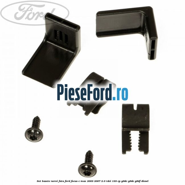 Set bavete noroi fata Ford Focus C-Max 2003-2007 2.0 TDCi 133 cp G6DC, G6DE, G6DF diesel