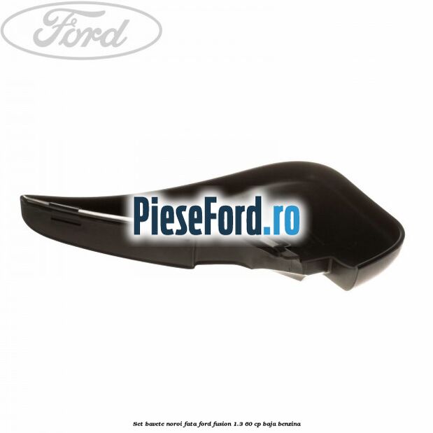 Set bavete noroi fata Ford Fusion 1.3 60 cp Set bavete noroi fata Ford Fusion 1.3 60 cp BAJA benzina