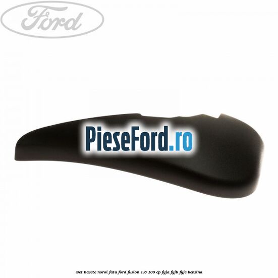Set bavete noroi fata Ford Fusion 1.6 100 cp FYJA, FYJB, FYJC benzina