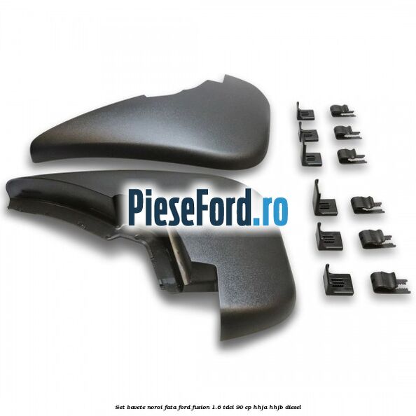 Set bavete noroi fata Ford Fusion 1.6 TDCi 90 cp Set bavete noroi fata Ford Fusion 1.6 TDCi 90 cp HHJA, HHJB diesel
