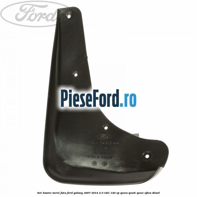Set bavete noroi fata Ford Galaxy 2007-2014 2.0 TDCi 140 cp QXWA, QXWB, QXWC, UFWA diesel