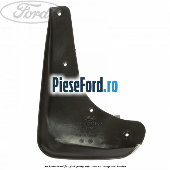 Set bavete noroi fata Ford Galaxy 2007-2014 2.3 160 cp Set bavete noroi fata Ford Galaxy 2007-2014 2.3 160 cp SEWA benzina
