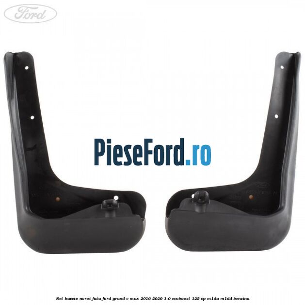 Set bavete noroi fata Ford Grand C-Max 2016-2020 1.0 EcoBoost 125 cp M1DA, M1DD benzina