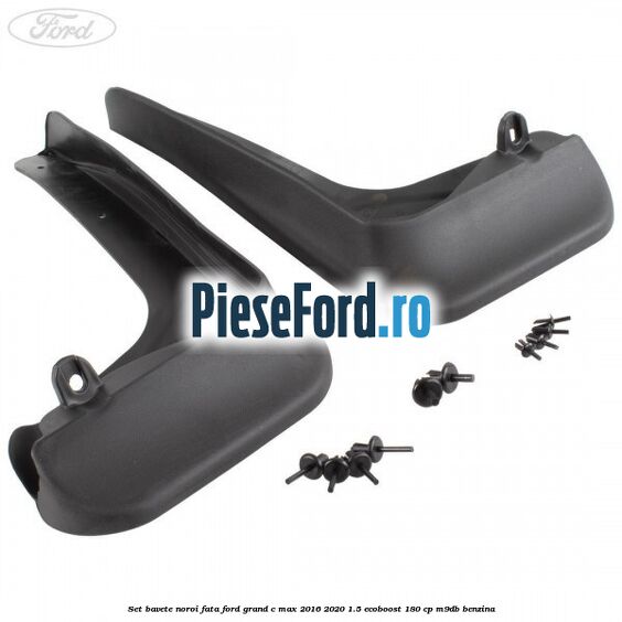 Set bavete noroi fata Ford Grand C-Max 2016-2020 1.5 EcoBoost 180 cp M9DB benzina