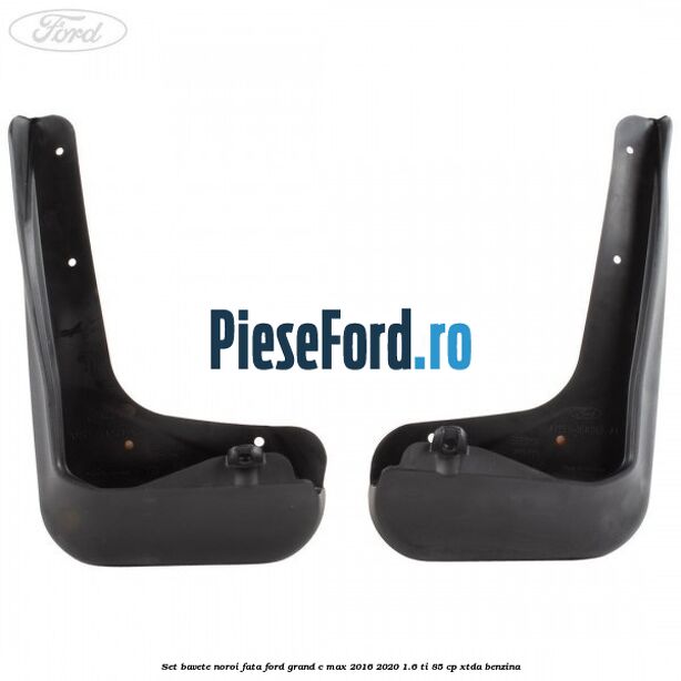 Set bavete noroi fata Ford Grand C-Max 2016-2020 1.6 Ti 85 cp XTDA benzina