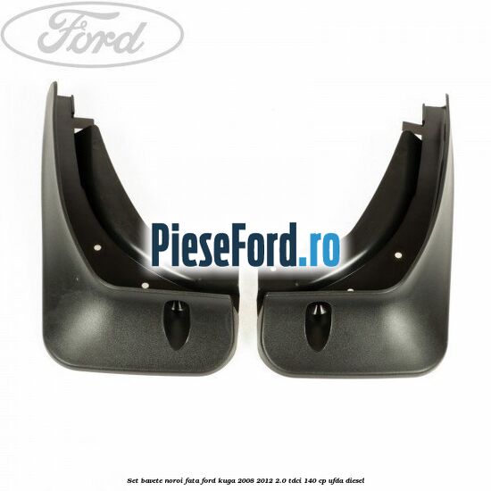 Set bavete noroi fata Ford Kuga 2008-2012 2.0 TDCI 140 cp
