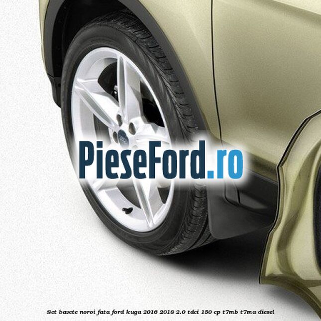 Set bavete noroi fata Ford Kuga 2016-2018 2.0 TDCi 150 cp T7MB, T7MA diesel