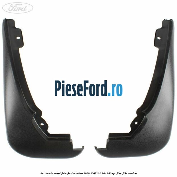 Set bavete noroi fata Ford Mondeo 2000-2007 2.0 16V 146 cp CJBA, CJBB benzina