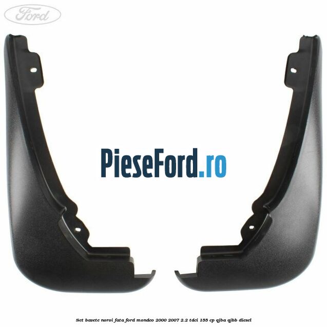 Set bavete noroi fata Ford Mondeo 2000-2007 2.2 TDCi 155 cp QJBA, QJBB diesel