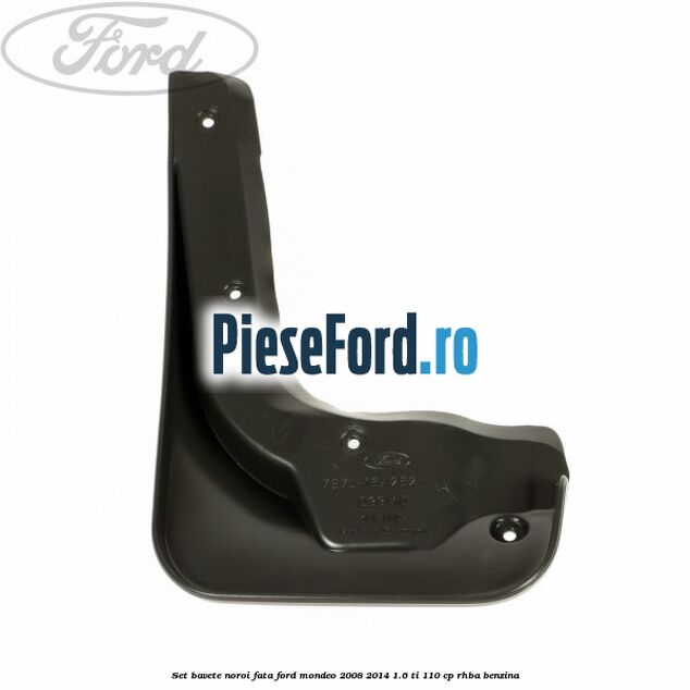 Set bavete noroi fata Ford Mondeo 2008-2014 1.6 Ti 110 cp Set bavete noroi fata Ford Mondeo 2008-2014 1.6 Ti 110 cp RHBA benzina