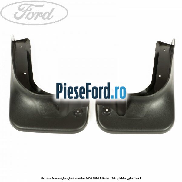 Set bavete noroi fata Ford Mondeo 2008-2014 1.8 TDCi 125 cp KHBA, QYBA diesel