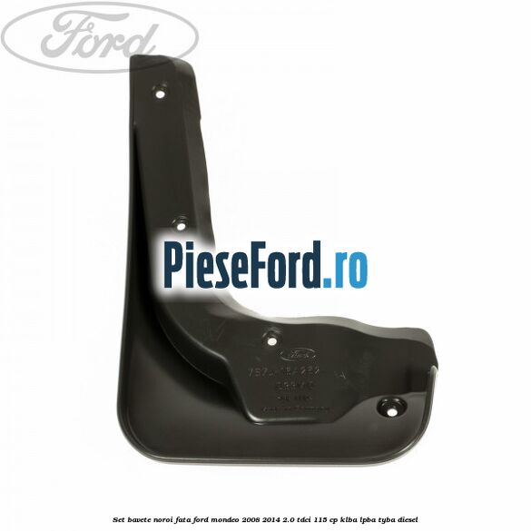 Set bavete noroi fata Ford Mondeo 2008-2014 2.0 TDCi 115 cp Set bavete noroi fata Ford Mondeo 2008-2014 2.0 TDCi 115 cp KLBA, LPBA, TYBA diesel