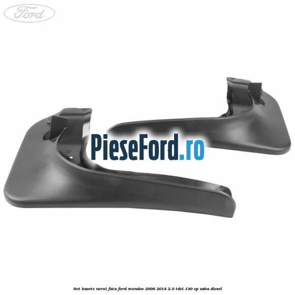 Set bavete noroi fata Ford Mondeo 2008-2014 2.0 TDCi 130 cp AZBA diesel