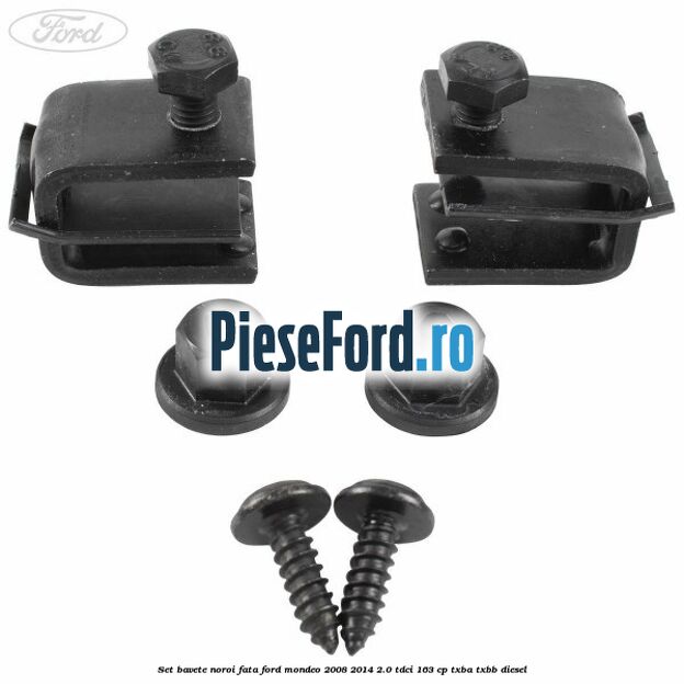 Set bavete noroi fata Ford Mondeo 2008-2014 2.0 TDCi 163 cp Set bavete noroi fata Ford Mondeo 2008-2014 2.0 TDCi 163 cp TXBA, TXBB diesel