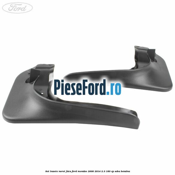 Set bavete noroi fata Ford Mondeo 2008-2014 2.3 160 cp Set bavete noroi fata Ford Mondeo 2008-2014 2.3 160 cp SEBA benzina