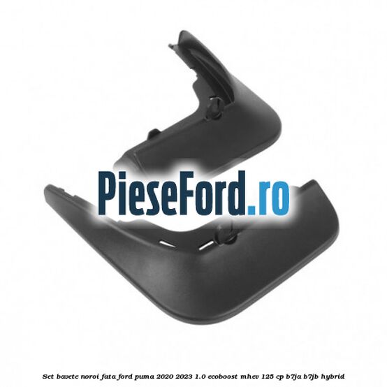 Set bavete noroi fata Ford Puma 2020-2023 1.0 EcoBoost mHEV 125 cp B7JA, B7JB Hybrid