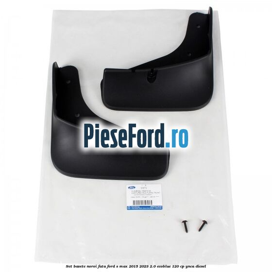 Set bavete noroi fata Ford S-Max 2015-2023 2.0 EcoBlue 120 cp YNCA diesel