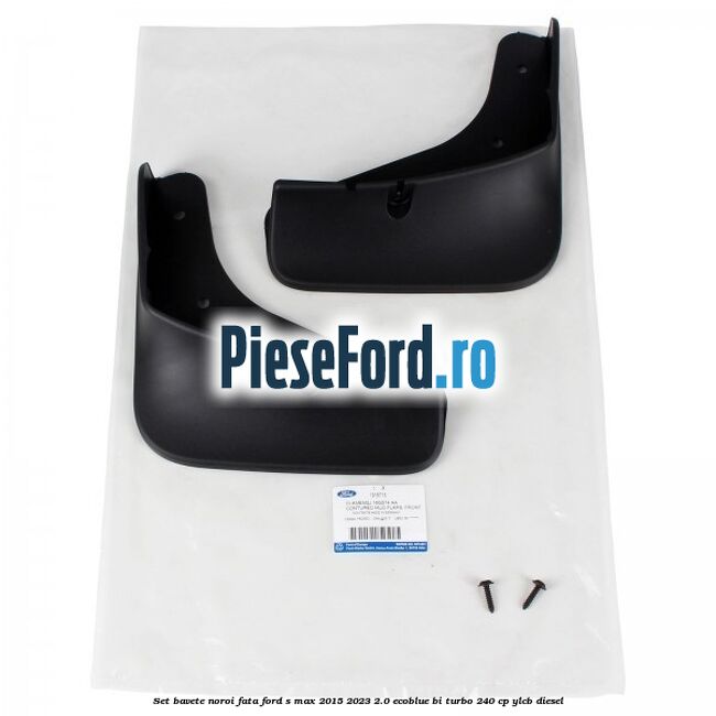 Set bavete noroi fata Ford S-Max 2015-2023 2.0 EcoBlue Bi-Turbo 240 cp YLCB diesel