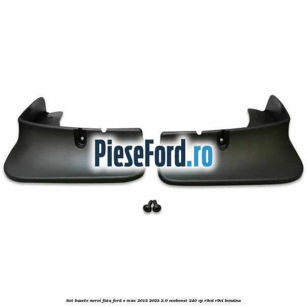 Set bavete noroi fata Ford S-Max 2015-2023 2.0 EcoBoost 240 cp Set bavete noroi fata Ford S-Max 2015-2023 2.0 EcoBoost 240 cp R9CD, R9CI benzina