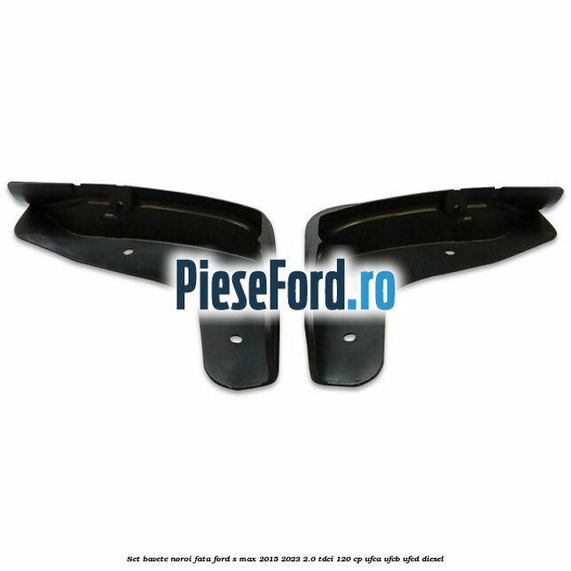 Set bavete noroi fata Ford S-Max 2015-2023 2.0 TDCi 120 cp Set bavete noroi fata Ford S-Max 2015-2023 2.0 TDCi 120 cp UFCA, UFCB, UFCD diesel
