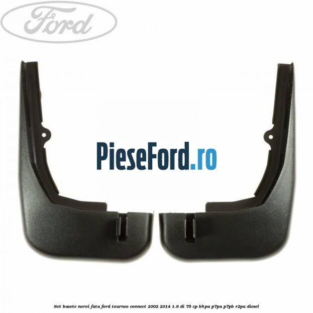Set bavete noroi fata Ford Tourneo Connect 2002-2014 1.8 Di 75 cp BHPA, P7PA, P7PB, R2PA diesel